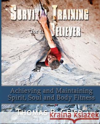 Survival Training for the Believer Thomas B Geier   9780984669899 Leeway Artisans - książka