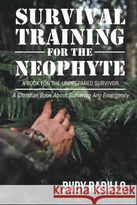 Survival Training for the Neophyte Rudy Radillo 9781662407000 Page Publishing, Inc. - książka