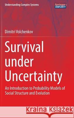 Survival Under Uncertainty: An Introduction to Probability Models of Social Structure and Evolution Volchenkov, Dimitri 9783319394190 Springer - książka