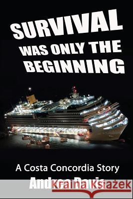 Survival Was Only The Beginning: A Costa Concordia Story Modesti, Giuseppe 9780991979004 Ballyhoo Publishing - książka