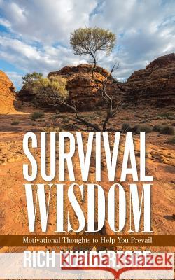 Survival Wisdom: Motivational Thoughts to Help You Prevail Rich Hungerford 9781504303057 Balboa Press Australia - książka