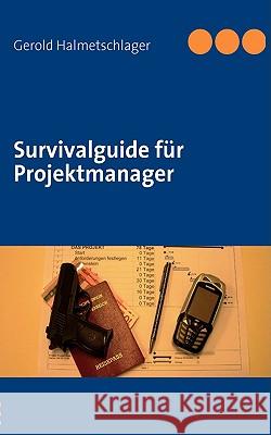 Survivalguide für Projektmanager Halmetschlager, Gerold 9783837088960 Bod - książka