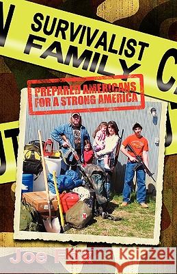 Survivalist Family Prepared Americans for a Strong America Joe Fox, Joe Fox 9781935018254 Five Stone Publishing - książka