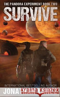 Survive: A Post-Apocalyptic Alien Survival Series Jonathan Yanez 9781728694788 Independently Published - książka