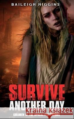 Survive Another Day Baileigh Higgins 9781980472339 Independently Published - książka