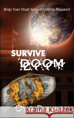 Survive Doom: Wrap Your Head Around Getting Prepared Chris Duryea 9781475076233 Createspace - książka