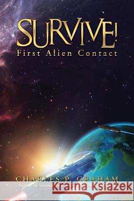 Survive!: First Alien Contact Charles P. Graham 9781491783801 iUniverse - książka