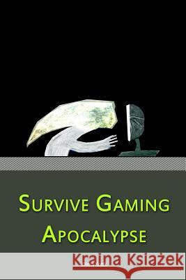 Survive Gaming Apocalypse Dima Kotik Maria Kotik 9781494771102 Createspace - książka