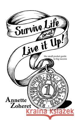 Survive Life And Live It Up!: The Small Pocket Guide To BIG Success! Ehninger-Cuervo, Floriana 9780993895715 Zoheret Books - książka