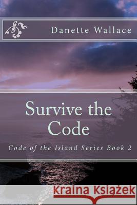 Survive the Code Danette R. Wallace Rebecca Lacey 9781534686335 Createspace Independent Publishing Platform - książka