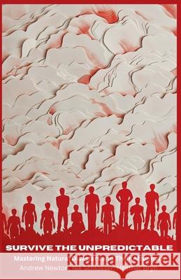 Survive the Unpredictable Andrew Newton, Nik Schlosser, Heather Bryn 9798227030443 Strongmocha News Group - książka