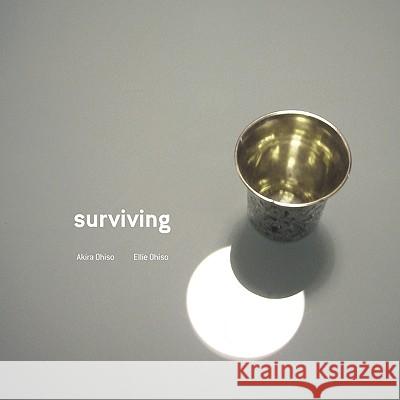 Surviving Ellie Ohiso, Akira Ohiso 9780615241470 Zinc Plate Press - książka