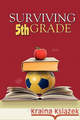 Surviving 5th Grade Charline Norton 9781432762438 Outskirts Press - książka