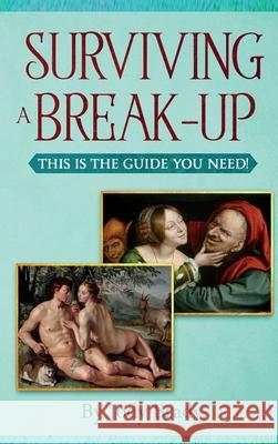 Surviving a Break-Up: This Is the Guide You Need! Jody Brady 9781734078329 Bradypus Publishing - książka