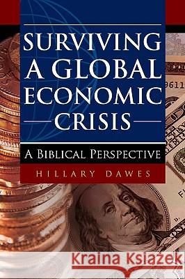 Surviving a Global Economic Crisis Hillary Dawes 9781606477304 Xulon Press - książka