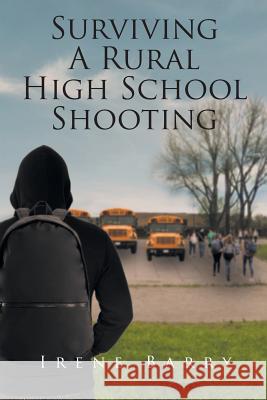 Surviving A Rural High School Shooting Barry 9781642983579 Page Publishing, Inc. - książka