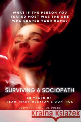 Surviving A Sociopath Survivor Science Press 9781763758827 Survivor Science Press - książka