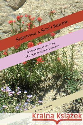 Surviving a Son's Suicide: Finding Comfort and Hope in Faith, Friends, and Community Higdon, Ronald L. 9781631990793 Energion Publications - książka