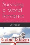 Surviving a World Pandemic: Mindfulness, Well-being and Survival Megan 9798648838604 Independently Published