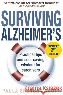 Surviving Alzheimer's: Practical Tips and Soul-Saving Wisdom for Caregivers Paula Spencer Scott 9780999555705 Eva-Birch Media - książka