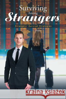 Surviving Among Strangers: Strangers' Survival Strategies Rev Emmanuel Oghene 9781543485752 Xlibris - książka