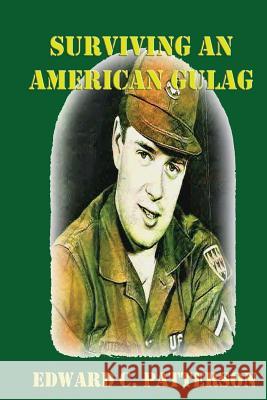 Surviving An American Gulag Patterson, Edward C. 9781438247236 Createspace - książka