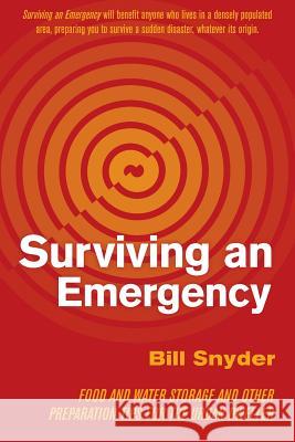 Surviving an Emergency: Food and Water Storage and Other Preparation Tips for the Urban Dweller Bill Snyder 9781643880839 Luminare Press - książka