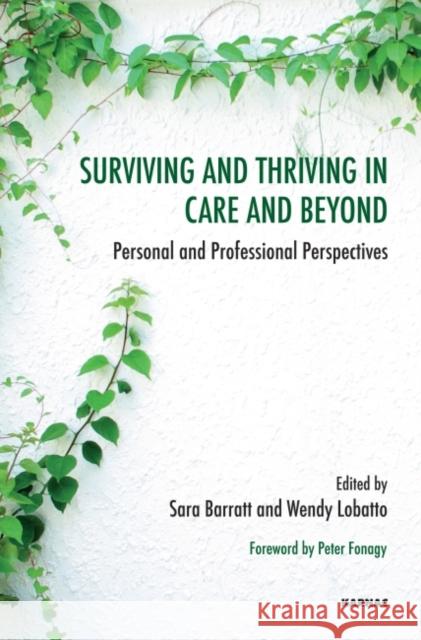 Surviving and Thriving in Care and Beyond: Personal and Professional Perspectives Sara Barratt Wendy Lobatto 9781782203018 Karnac Books - książka