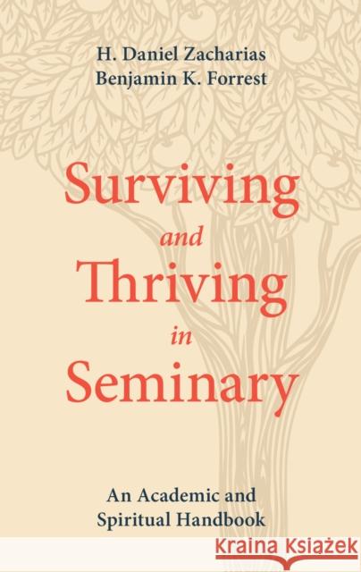 Surviving and Thriving in Seminary: An Academic and Spiritual Handbook Danny Zacharias 9781577997788 Lexham Press - książka