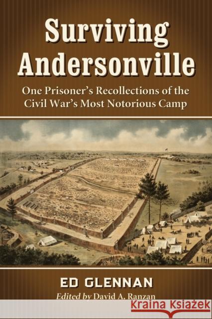 Surviving Andersonville: One Prisoner's Recollections of the Civil War's Most Notorious Camp Glennan, Ed 9780786473618 Not Avail - książka