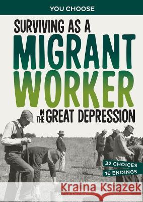 Surviving as a Migrant Worker in the Great Depression: A History Seeking Adventure Matt Doeden 9781669058137 Capstone Press - książka