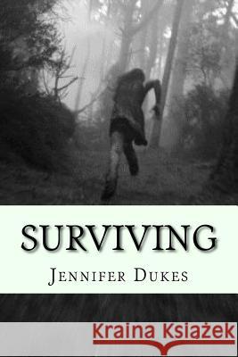 Surviving: Book 1 Jennifer L. Dukes 9781532894114 Createspace Independent Publishing Platform - książka