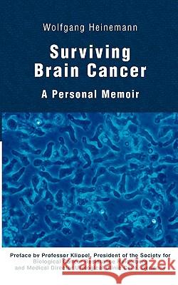 Surviving Brain Cancer: A Personal Memoir Wolfgang Heinemann 9783833451973 Books on Demand - książka