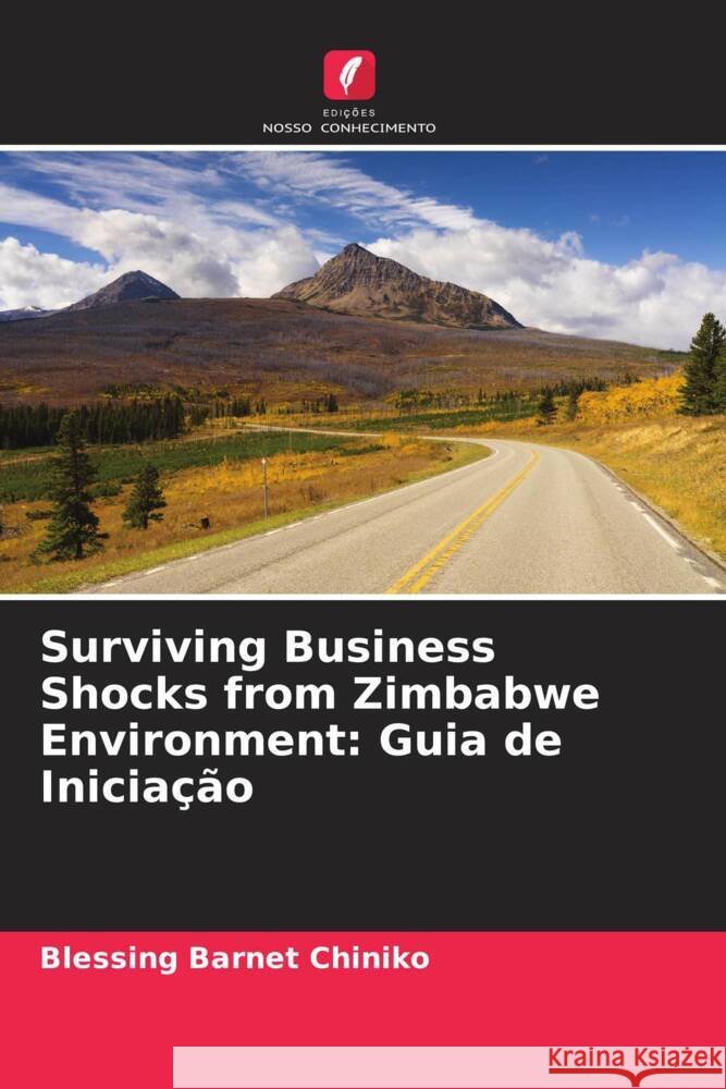 Surviving Business Shocks from Zimbabwe Environment: Guia de Iniciação Chiniko, Blessing Barnet 9786204884035 Edições Nosso Conhecimento - książka