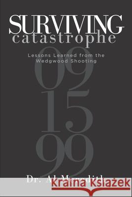 Surviving Catastrophe: Lessons Learned from the Wedgwood Shooting Al Meredith 9781086464016 Independently Published - książka