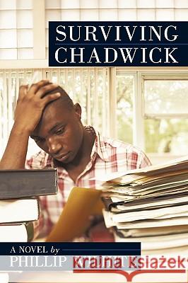 Surviving Chadwick Phillip Wilhite 9781936236084 iUniverse - książka