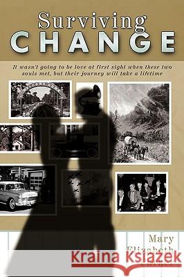 Surviving Change: It wasn't going to be love at first sight when these two souls met, but their journey will take a lifetime Parker, Mary Elizabeth 9781438990248 Authorhouse - książka