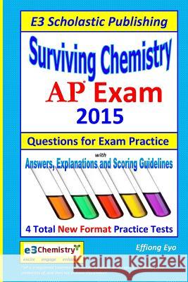 Surviving Chemistry AP Exam - 2015: Questions for Exam Practice. Effiong Eyo 9781500890926 Createspace - książka