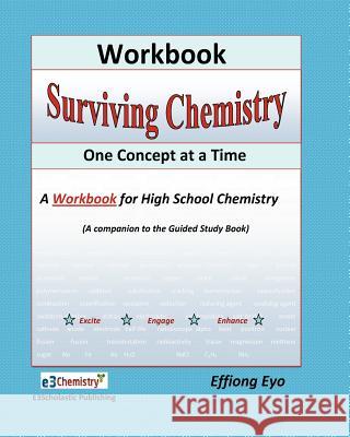 Surviving Chemistry One Concept at a Time: Workbook: A Workbook fo high school chemistry Eyo, Effiong 9781460942765 Createspace - książka