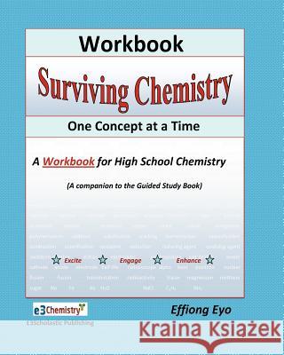 Surviving Chemistry One Concept at a Time: Workbook: A Workbook fo high school chemistry Eyo, Effiong 9781460942765 Createspace - książka