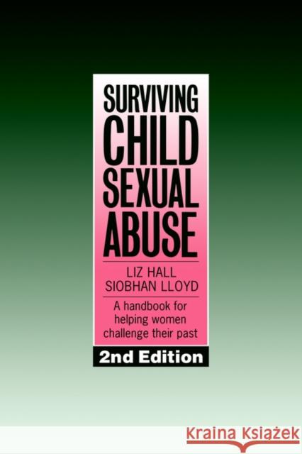 Surviving Child Sexual Abuse: A Handbook for Helping Women Challenge Their Past Hall, Liz 9780750701532 Routledge - książka