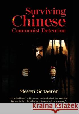 Surviving Chinese Communist Detention Steven Schaerer 9781662814891 Liberty Hill Publishing - książka