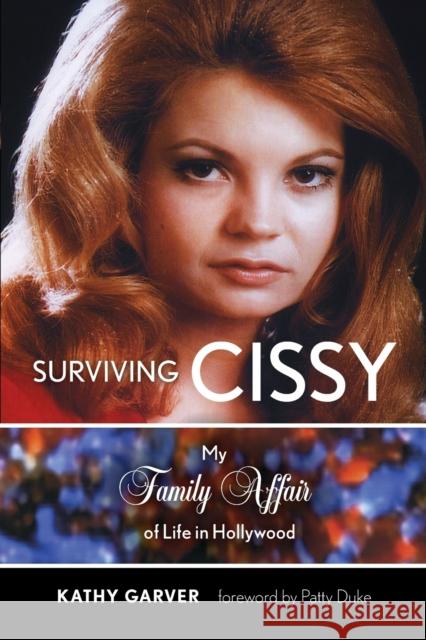 Surviving Cissy: My Family Affair of Life in Hollywood Garver, Kathy 9781493059324 ROWMAN & LITTLEFIELD - książka