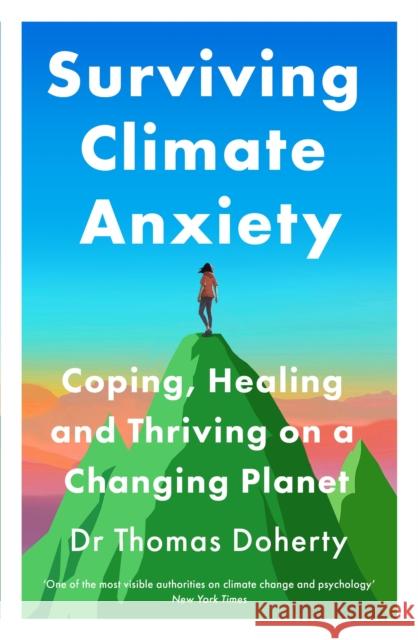 Surviving Climate Anxiety: Coping, Healing and Thriving on a Changing Planet Thomas Doherty 9781529437652 Quercus Publishing - książka