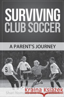 Surviving Club Soccer. A Parent's Journey. Brown, Yvette 9781514706626 Createspace - książka