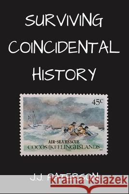 Surviving Coincidental History John J. Paterson 9780646714066 Jj Paterson - książka