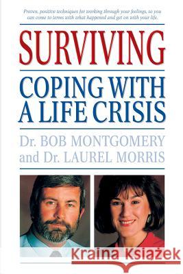 Surviving: Coping with a Life Crisis Bob Montgomery Laurel Morris Laurel Morris 9781555612399 Fisher Books - książka