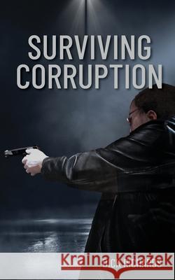Surviving Corruption Dick Richards 9781525579042 FriesenPress - książka