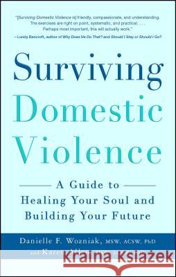 Surviving Domestic Violence: A Guide to Healing Your Soul and Building Your Future Wozniak, Danielle F. 9781440542718  - książka