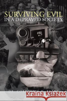 Surviving Evil in a Depraved Society Dr Cornelius H. Evans 9781475998849 iUniverse.com - książka